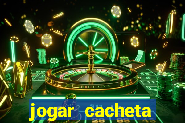 jogar cacheta valendo dinheiro